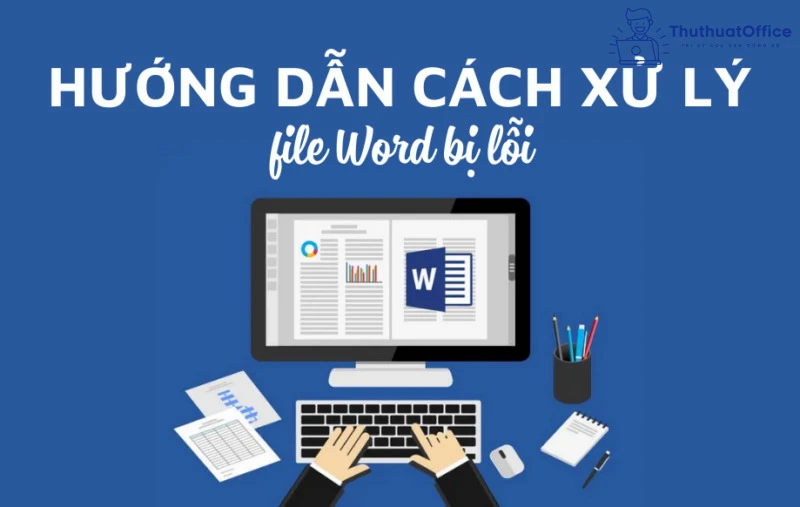 Nguyên nhân và cách xử lý khi file Word bị lỗi