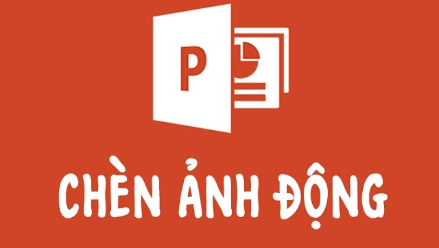 Cách Chèn Hình Động Vào PowerPoint